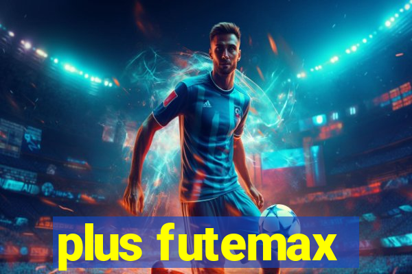 plus futemax