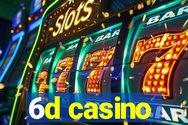 6d casino