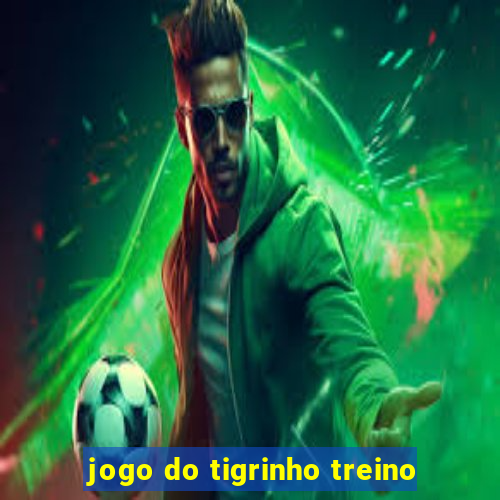 jogo do tigrinho treino