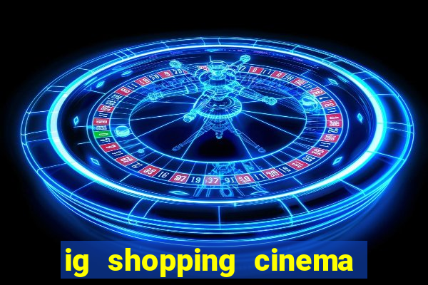 ig shopping cinema porto velho