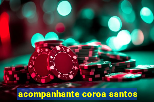 acompanhante coroa santos