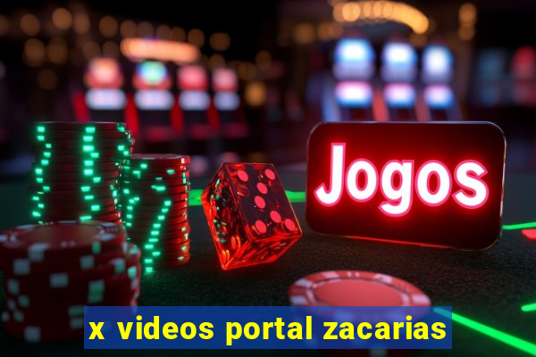 x videos portal zacarias