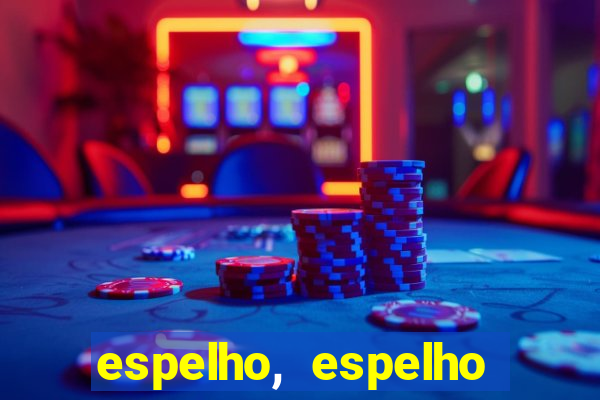 espelho, espelho meu topflix