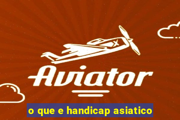 o que e handicap asiatico