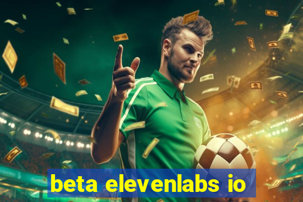 beta elevenlabs io