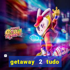 getaway 2 tudo desbloqueado 2.3 9