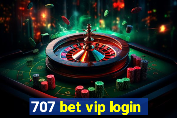 707 bet vip login