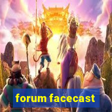 forum facecast