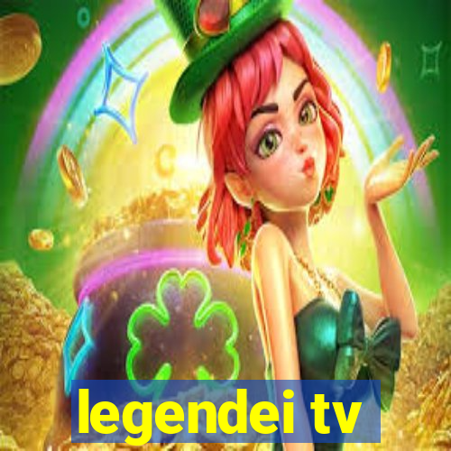 legendei tv