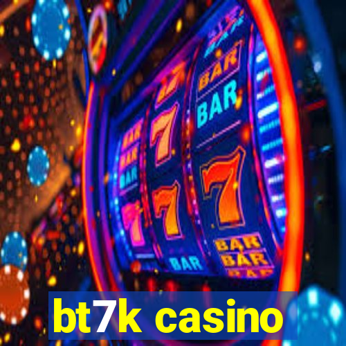 bt7k casino