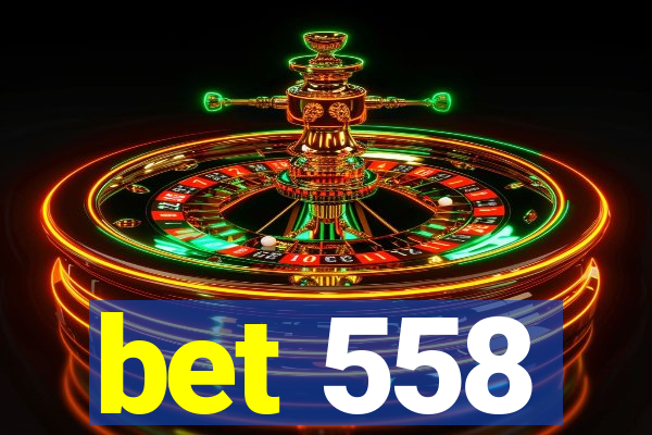 bet 558