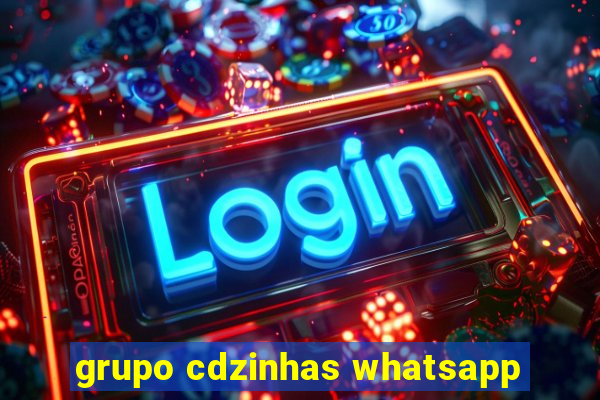 grupo cdzinhas whatsapp