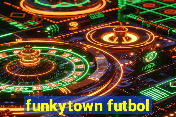 funkytown futbol