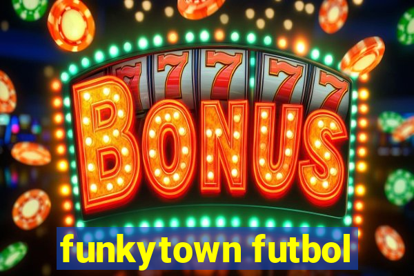 funkytown futbol