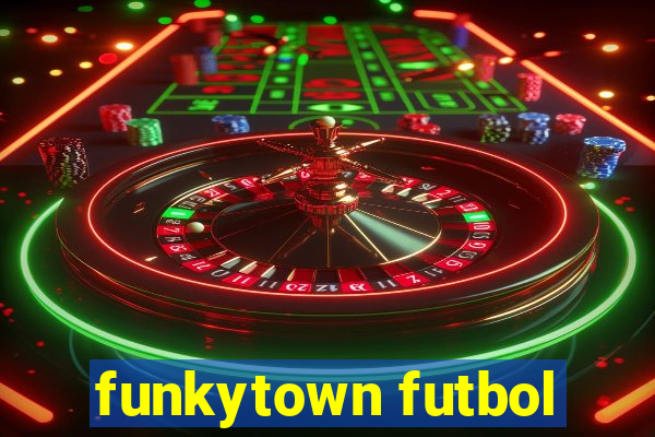 funkytown futbol