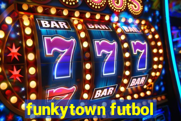 funkytown futbol