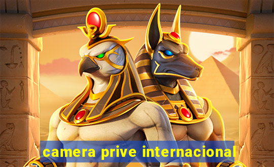 camera prive internacional