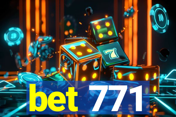 bet 771