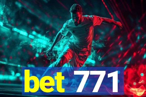 bet 771