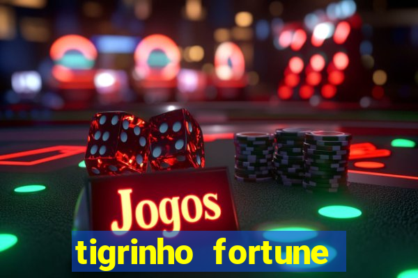 tigrinho fortune dinheiro infinito