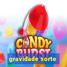 gravidade sorte