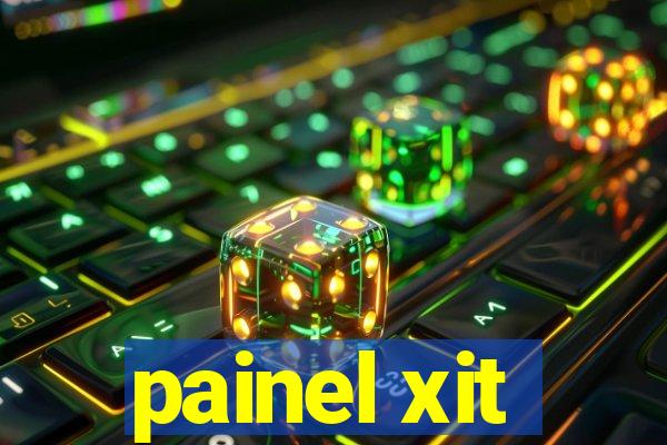 painel xit