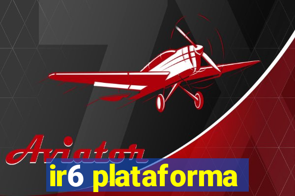 ir6 plataforma