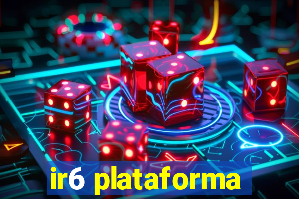 ir6 plataforma