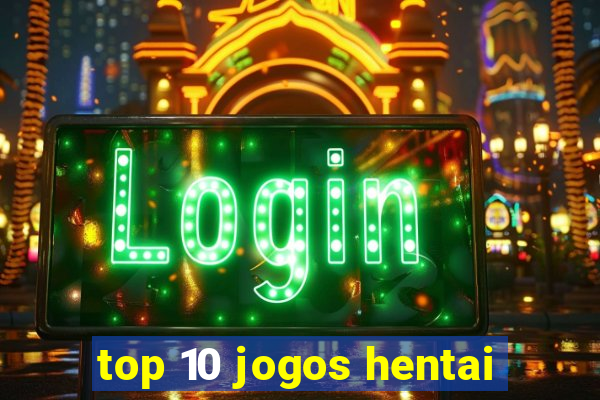 top 10 jogos hentai