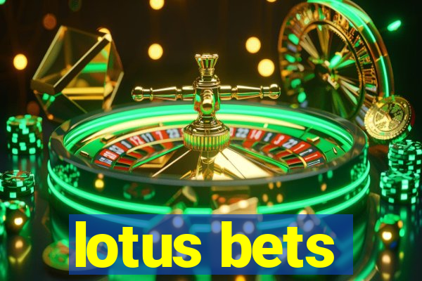 lotus bets