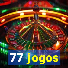 77 jogos