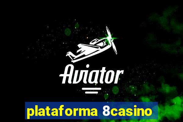 plataforma 8casino