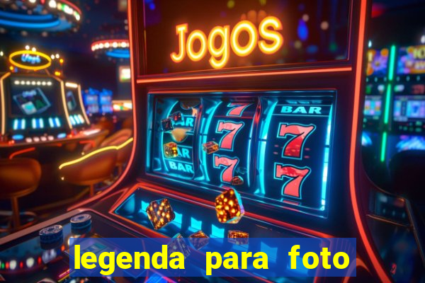 legenda para foto jogando bola