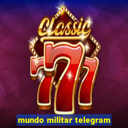 mundo militar telegram