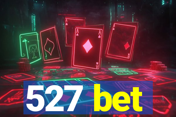 527 bet