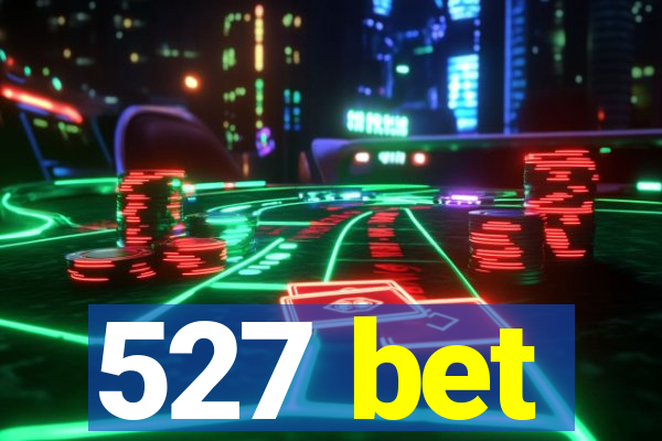 527 bet