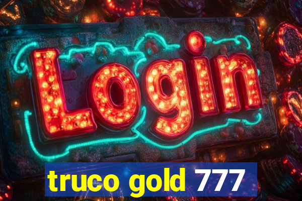 truco gold 777