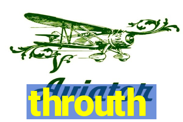 throuth