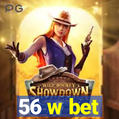 56 w bet