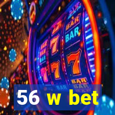 56 w bet