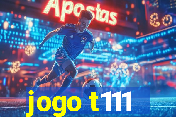 jogo t111