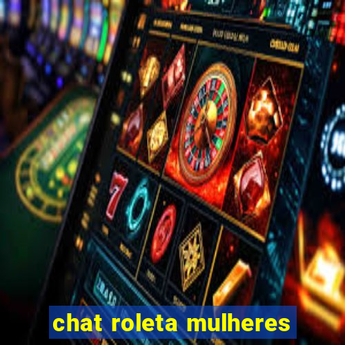 chat roleta mulheres