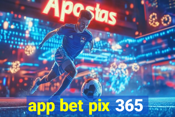 app bet pix 365