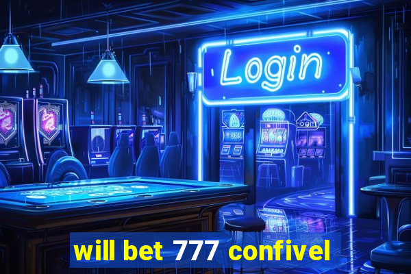 will bet 777 confivel