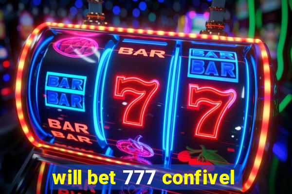 will bet 777 confivel