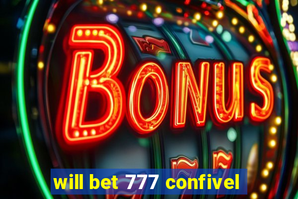 will bet 777 confivel