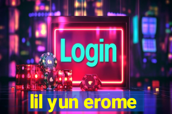 lil yun erome