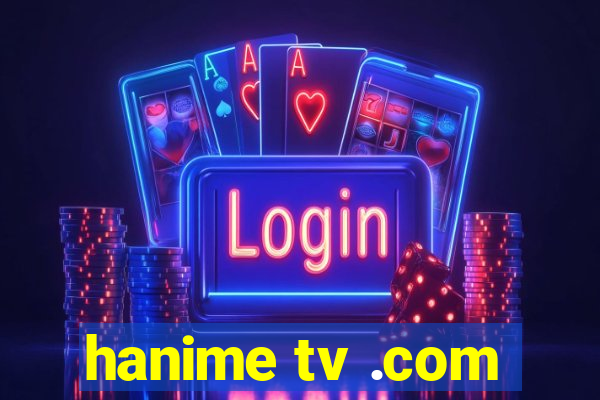 hanime tv .com