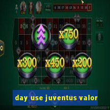 day use juventus valor