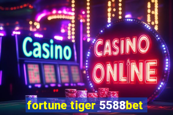 fortune tiger 5588bet